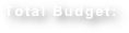 Total Budget:
