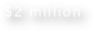 $2 million