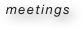 meetings