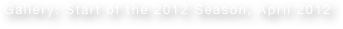 Gallery: Start of the 2012 Season, April 2012